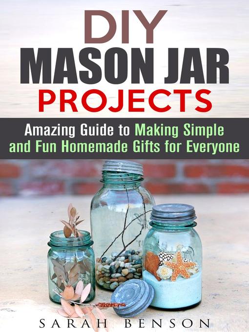 Title details for DIY Mason Jar Projects by Sarah Benson - Available
